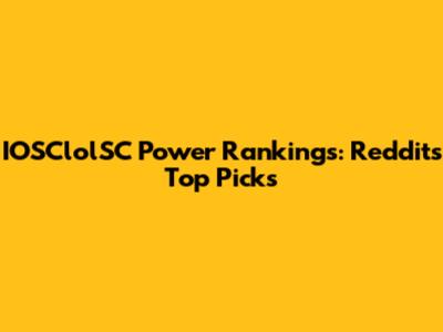 IOSClolSC Power Rankings: Reddit's Top Picks